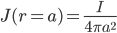 J (r = a) = \frac{I}{4 \pi a^2}