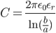 C = \frac{2 \pi \epsilon_0 \epsilon_r}{\ln (\frac{b}{a})}